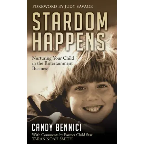 Stardom Happens: Nurturing Your Child in the Entertainment Business