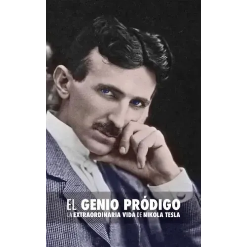 El Genio Pródigo: La Extraordinaria Vida de Nikola Tesla