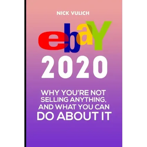 eBay 2020: Why You're Not Selling Anything, and What You Can Do About It
