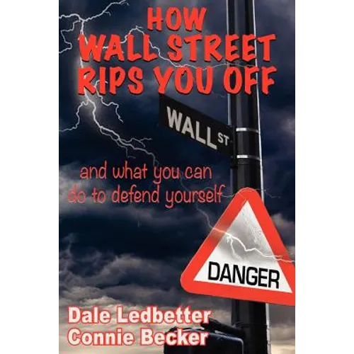 How Wall Street Rips You Off -and what you can do to defend yourself