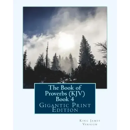The Book of Proverbs (KJV) - Book 4: Gigantic Print Edition
