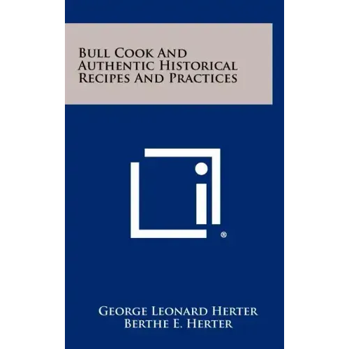 Bull Cook And Authentic Historical Recipes And Practices