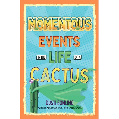 Momentous Events in the Life of a Cactus