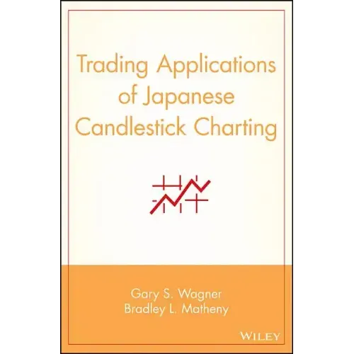 Trading Applications of Japanese Candlestick Charting