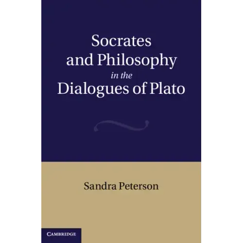 Socrates and Philosophy in the Dialogues of Plato