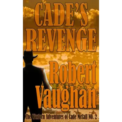 Cade's Revenge: The Western Adventures of Cade McCall Book II