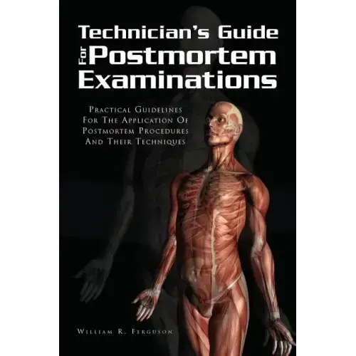 Techinician's Guide for Postmortem Examinations