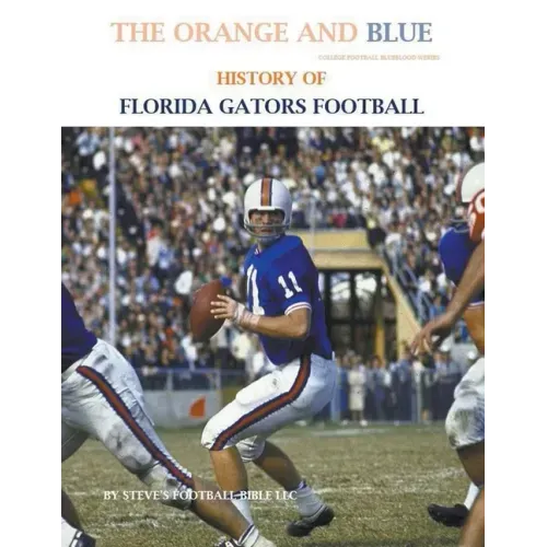 The Orange and Blue! History of Florida Gators Football