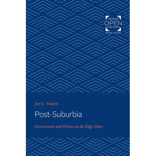 Post-Suburbia: Government and Politics in the Edge Cities