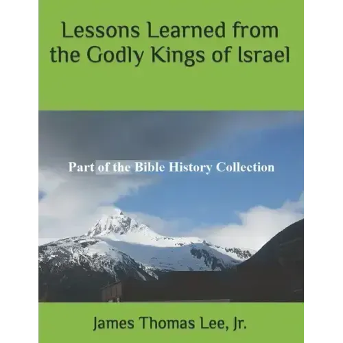 Lessons Learned from the Godly Kings of Israel