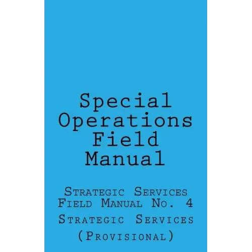 Special Operations: Strategic Services Field Manual no 4