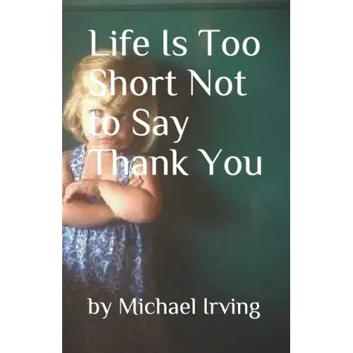 Life Is Too Short Not to Say Thank You