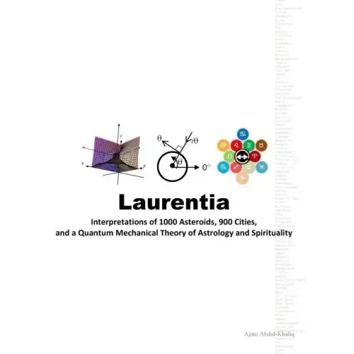 Laurentia: Interpretations of 1000 Asteroids, 900 Cities, and a Quantum Mechanical Theory of Astrology and Spirituality