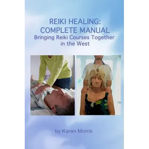 Reiki Healing: Reiki Healing: Complete Manual: Bringing Reiki Courses Together in the West