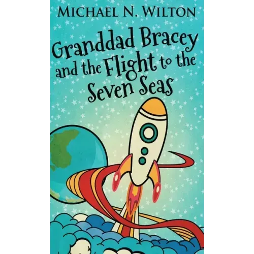 Granddad Bracey And The Flight To The Seven Seas