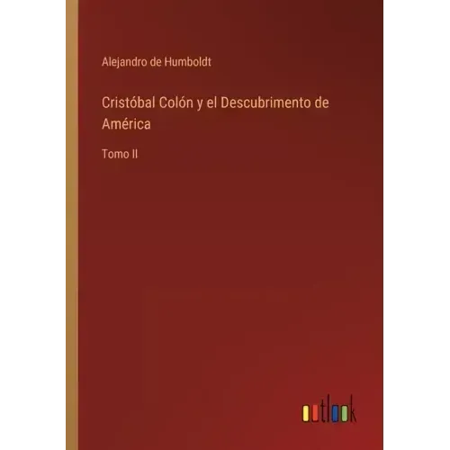 Cristóbal Colón y el Descubrimento de América: Tomo II
