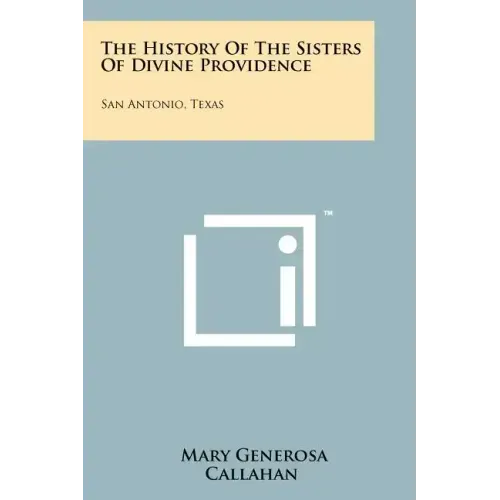 The History of the Sisters of Divine Providence: San Antonio, Texas