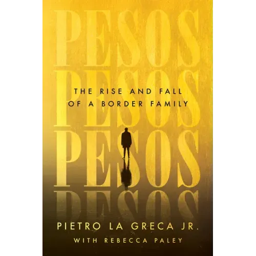 Pesos: The Rise and Fall of a Border Family