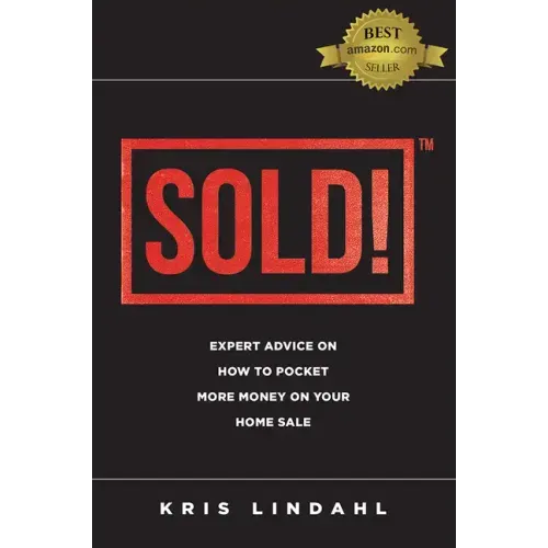Sold!: Expert Advice on How to Pocket More Money on Your Home Sale