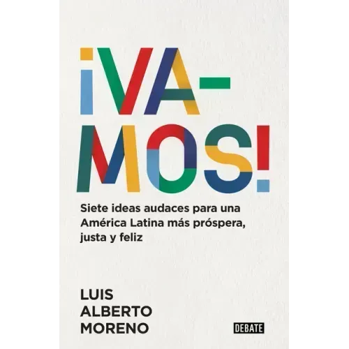 ¡Vamos!: 7 Ideas Audaces Para Una América Latina Más Próspera, Justa Y Feliz / Le Ts Do This! 7 Bold Ideas for a More Prosperous, More Equitable, and