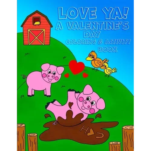 Love Ya! A Valentine's Day Coloring & Activity Book: : - 8.5x11 kids activity and coloring book, kids and toddler gift for valentines day