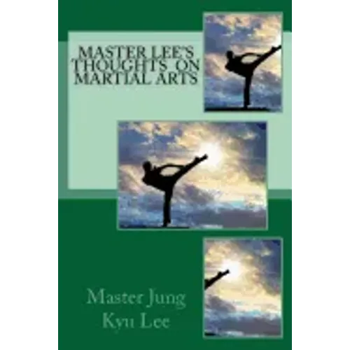 Master Lee's Thoughts on Martial Arts