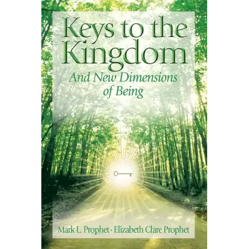 Keys To The Kingdom: Opening New Dimensions of Being