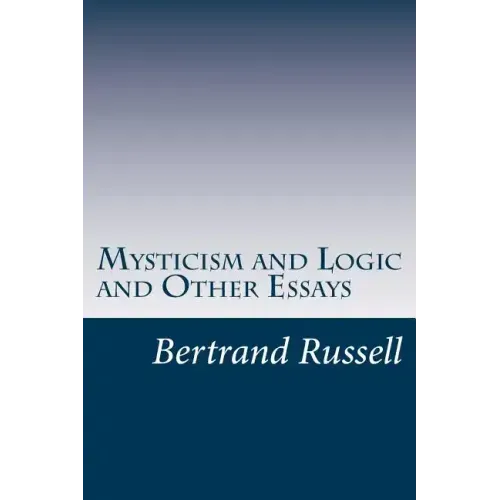 Mysticism and Logic and Other Essays