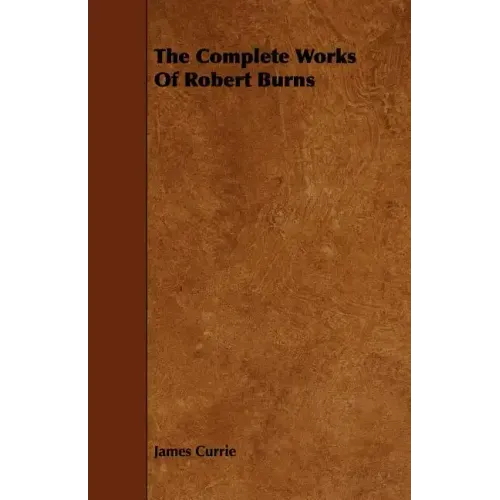 The Complete Works Of Robert Burns