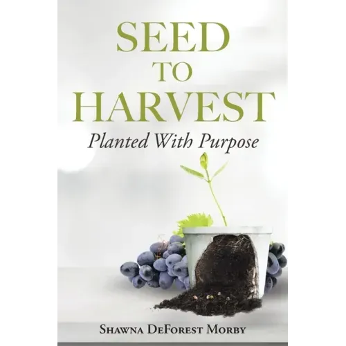 Seed to Harvest: Planted with Purpose