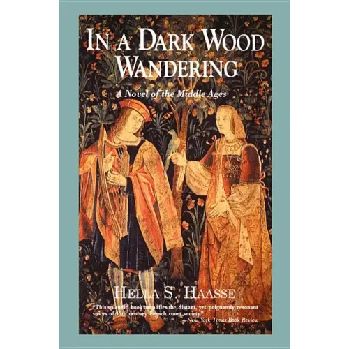 In a Dark Wood Wandering: A Novel of the Middle Ages