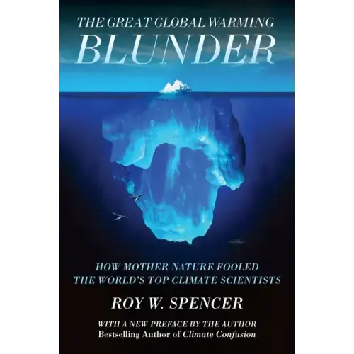 The Great Global Warming Blunder: How Mother Nature Fooled the World's Top Climate Scientists