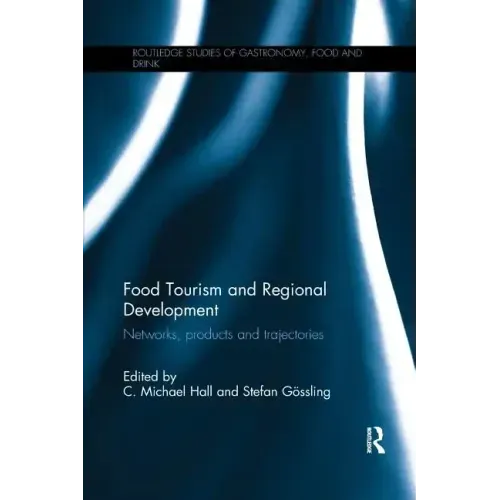 Food Tourism and Regional Development: Networks, Products and Trajectories