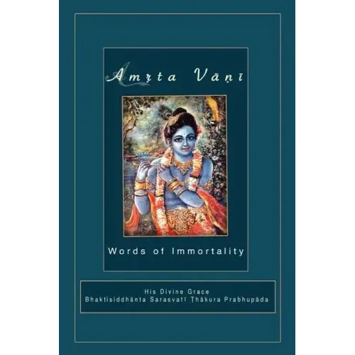 Amrta Vani by Srila Bhaktisiddhanta Sarasvati Thakura: Essential Instructions for Immortality