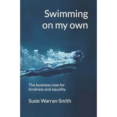 Swimming on my own: The business case for kindness and equality
