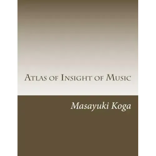 Atlas of Insight of Music: Pragmatic Psychology and Physiology in Music