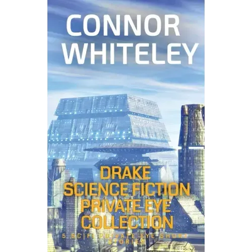 Drake Science Fiction Private Eye Collection: 5 Scifi Private Eye Short Stories