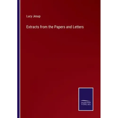 Extracts from the Papers and Letters