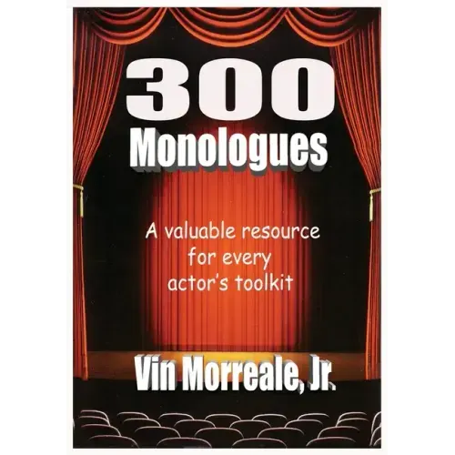 300 Monologues: A Valuable Resource For Every Actor's Toolkit
