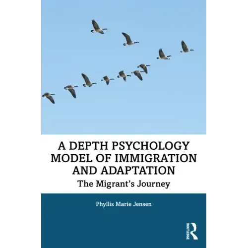 A Depth Psychology Model of Immigration and Adaptation: The Migrant's Journey