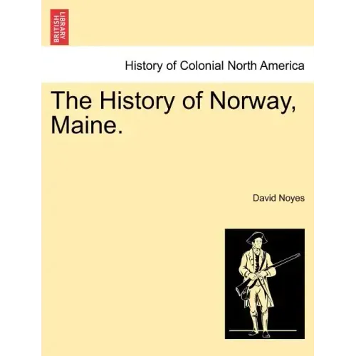 The History of Norway, Maine.