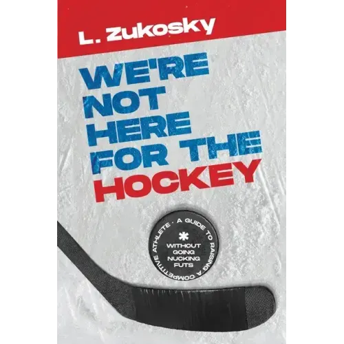 We're Not here for the Hockey