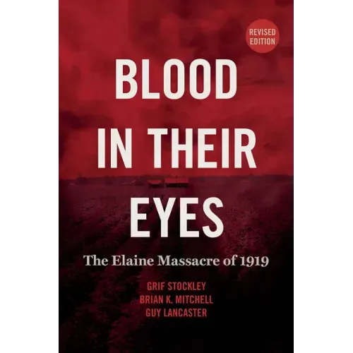 Blood in Their Eyes: The Elaine Massacre of 1919