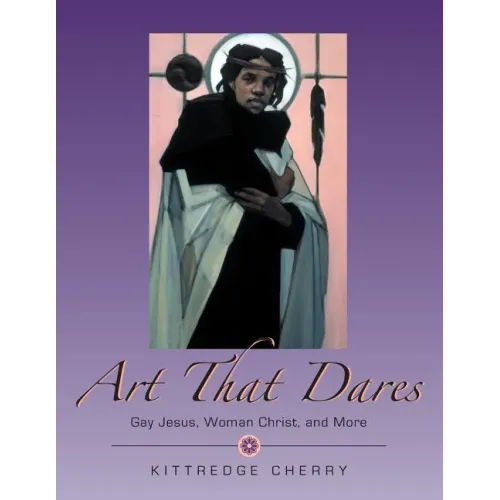 Art That Dares: Gay Jesus, Woman Christ, and More