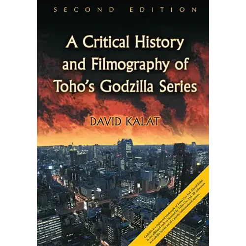 A Critical History and Filmography of Toho's Godzilla Series, 2d ed.