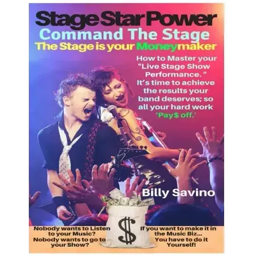 Stage Star Power: Command The Stage, The Stage is your Moneymaker, How to Master your "Live Stage Show Performance", It's time to achiev
