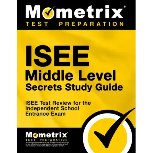ISEE Middle Level Secrets Study Guide: ISEE Test Review for the Independent School Entrance Exam