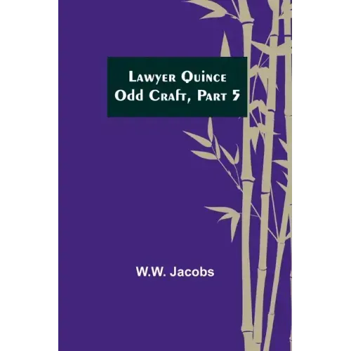 Lawyer Quince; Odd Craft, Part 5.