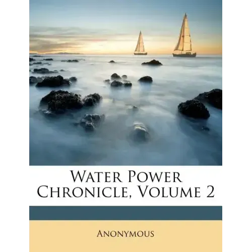 Water Power Chronicle, Volume 2