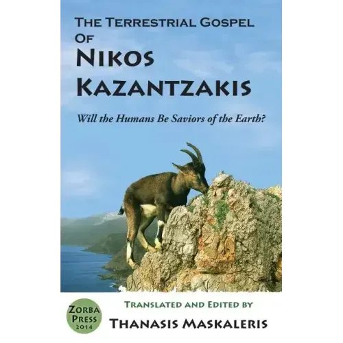 The Terrestrial Gospel of Nikos Kazantzakis (Revised edition): Will the Humans Be Saviors of the Earth?
